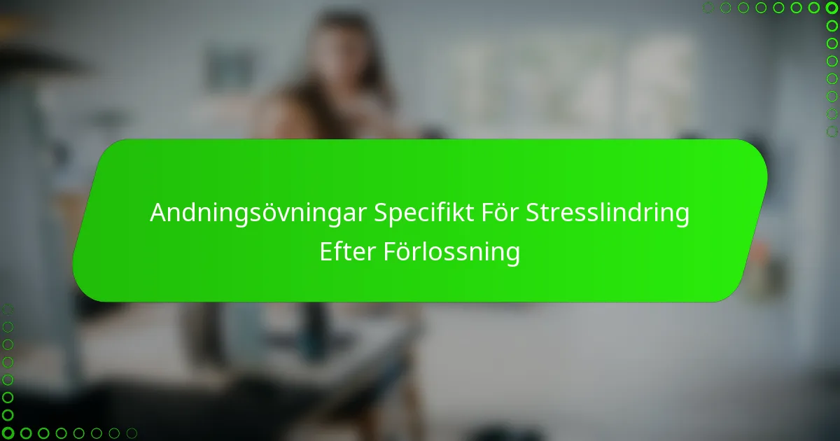 Andningsövningar Specifikt För Stresslindring Efter Förlossning