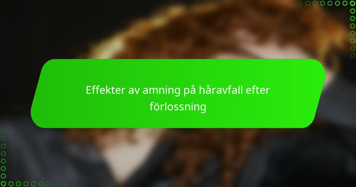 Effekter av amning på håravfall efter förlossning